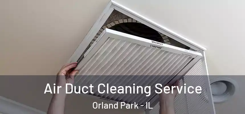  Air Duct Cleaning Service Orland Park - IL